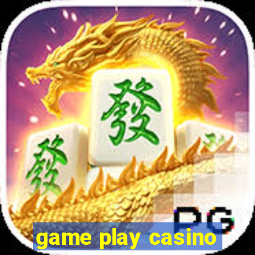 game play casino